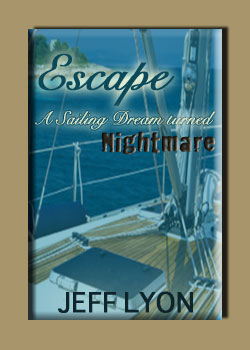 Escape A Sailing Dream Turned Nightmare by Jeff Lyon